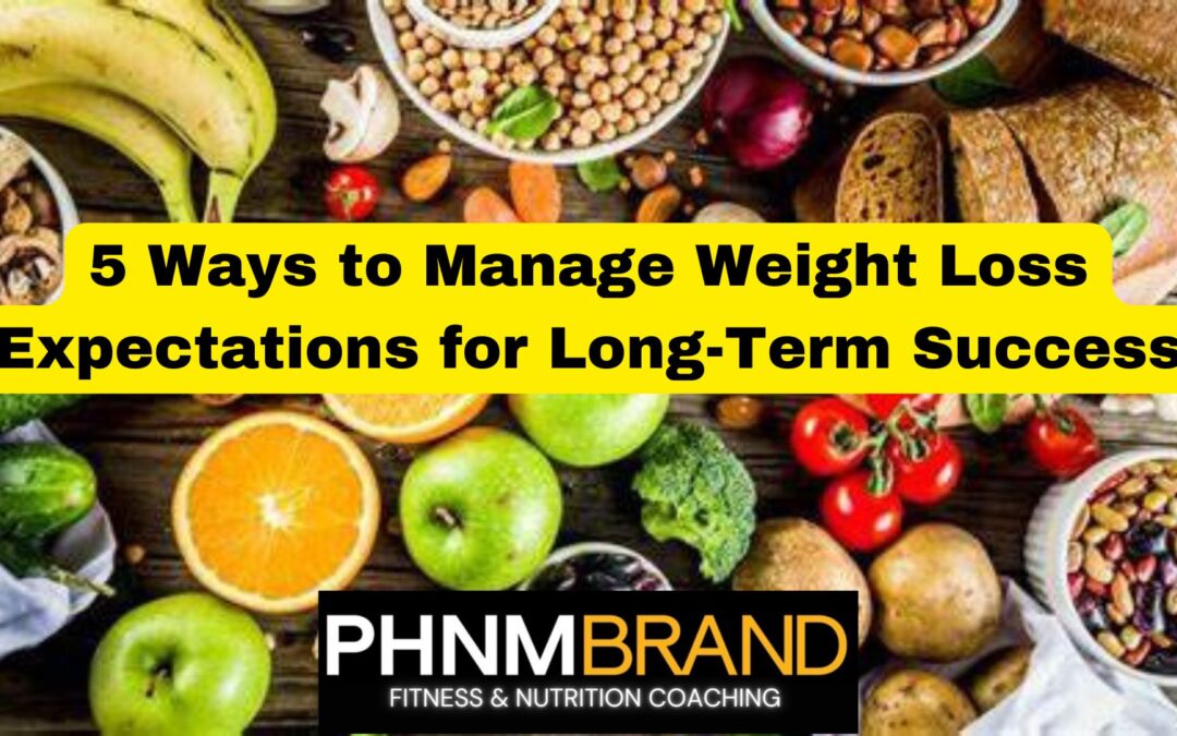 5 Ways to Manage Weight Loss Expectations for Long-Term Success