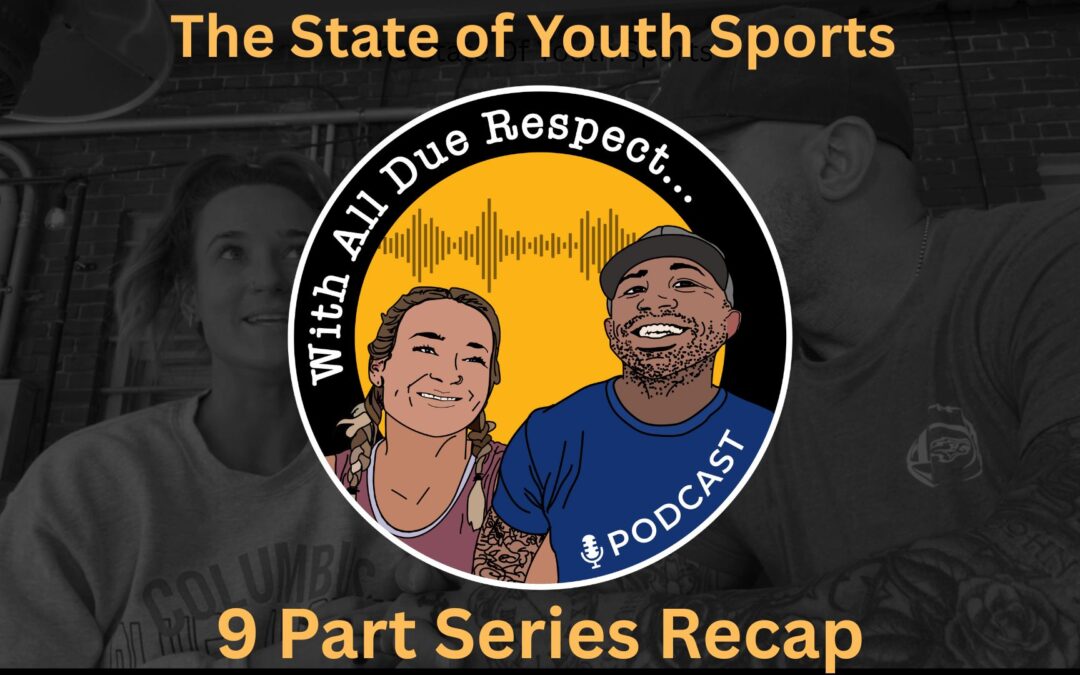 The State of Youth Sports: What We Learned From a 9-Part Podcast Series