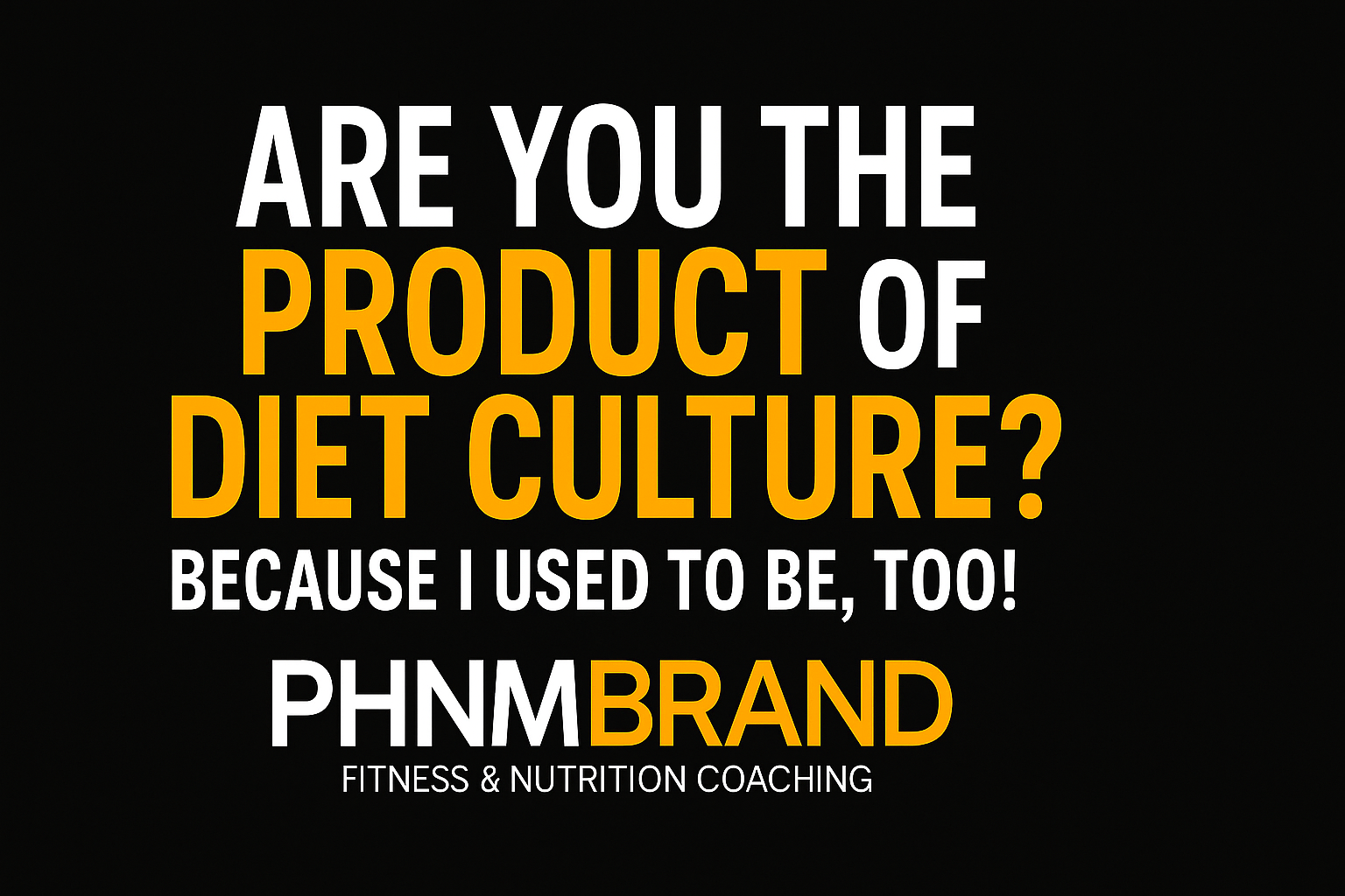 Are You the Product of Diet Culture? Because I Used to Be, Too!