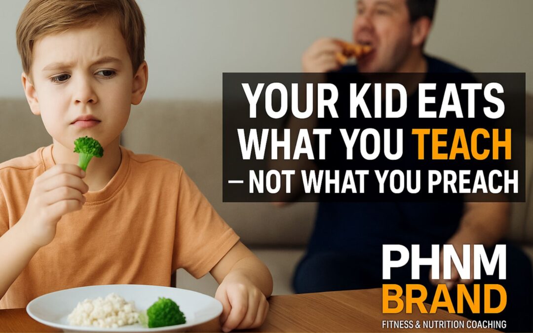 Your Kid Eats What You Teach — Not What You Preach