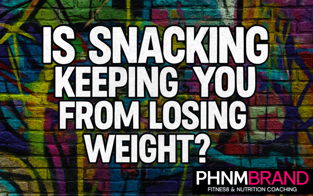 Is Snacking the Reason You’re Not Losing Weight? (And What to Do About It)